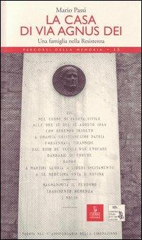 La casa di via Agnus Dei. Una famiglia nella Resistenza - Mario Passi - Libro Cierre edizioni 2008, Percorsi della memoria | Libraccio.it