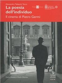 La poesia dell'individuo. Il cinema di Pietro Germi - Alessandro Tedeschi Turco - Libro Cierre edizioni 2008, Sequenze | Libraccio.it