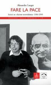 Fare la pace. Scritti su «Azione nonviolenta» 1984-1995 - Alexander Langer - Libro Cierre edizioni 2008, Percorsi della memoria | Libraccio.it