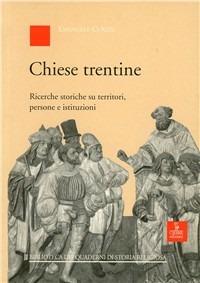 Chiese trentine. Ricerche storiche su territori, persone e istituzioni - Emanuele Curzel - Libro Cierre edizioni 2008, Biblioteca dei Quaderni di storia relig. | Libraccio.it
