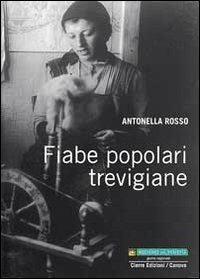Fiabe popolari trevigiane - Antonella Rosso - Libro Cierre Edizioni 2008, Etnografia veneta | Libraccio.it