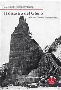 Il disastro di Gleno. 1923, un «Vajont» dimenticato - Giacomo S. Pederzoli - Libro Cierre edizioni 2008, Nord est. Nuova serie | Libraccio.it