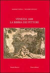 Venezia 1688. La Bibbia dei pittori - Massimo Favilla, Ruggero Rugolo - Libro Cierre Edizioni 2008, Venezia barocca | Libraccio.it
