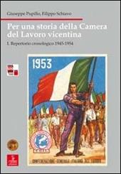 Per una storia della Camera del lavoro vicentina. Vol. 1: Repertorio cronologico 1945-1954.