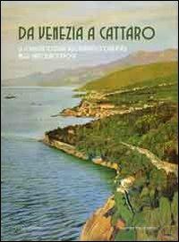 Da Venezia a Cattaro. Le località costiere dell'Adriatico orientale nelle cartoline d'epoca. Ediz. illustrata  - Libro Cierre edizioni 2010 | Libraccio.it