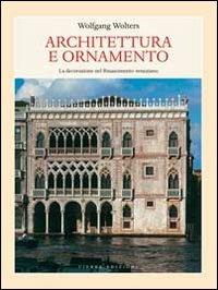 Architettura e ornamento. La decorazione nel Rinascimento veneziano - Wolfgang Wolters - Libro Cierre Edizioni 2008, Varie | Libraccio.it