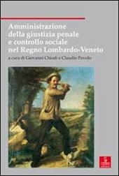 Amministrazione della giustizia penale e controllo sociale nel Regno Lombardo-Veneto