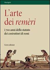 L' arte dei remèri. I 700 anni dello statuto dei costruttori di remi. Con DVD