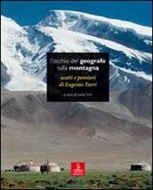 L'occhio del geografo sulla montagna. Scatti e pensieri di Eugenio Turri. Ediz. illustrata