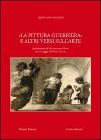 La pittura guerriera e altri versi sull'arte - Sebastiano Mazzoni - Libro Cierre Edizioni 2009, Venezia barocca | Libraccio.it