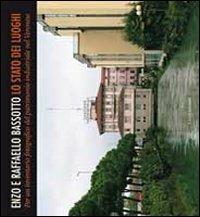 Lo stato dei luoghi. Per un inventario fotografico del patrimonio industriale nel veronese. Ediz. illustrata - Enzo Bassotto, Raffaello Bassotto - Libro Cierre edizioni 2008, Immagini e territorio | Libraccio.it