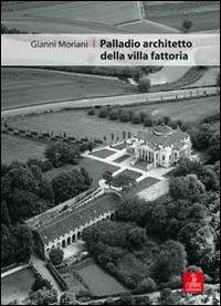Palladio architetto dela villa fattoria - Gianni Moriani - Libro Cierre edizioni 2008, Passaggi | Libraccio.it