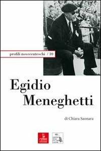Egidio Meneghetti - Chiara Saonara - Libro Cierre edizioni 2009, Profili novecenteschi | Libraccio.it