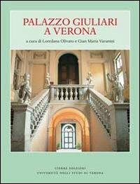 Palazzo Giuliari a Verona. Ediz. illustrata  - Libro Cierre edizioni 2009, Varie | Libraccio.it
