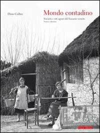 Mondo contadino. Società e riti agrari del lunario veneto - Dino Coltro - Libro Cierre edizioni 2009, Immagini e territorio | Libraccio.it