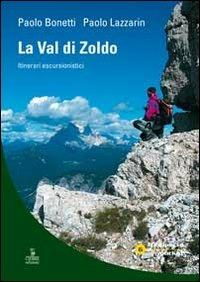 La val di Zoldo. Itinerari escursionistici - Paolo Bonetti, Paolo Lazzarin - Libro Cierre edizioni 2009, Fuoriporta poket | Libraccio.it