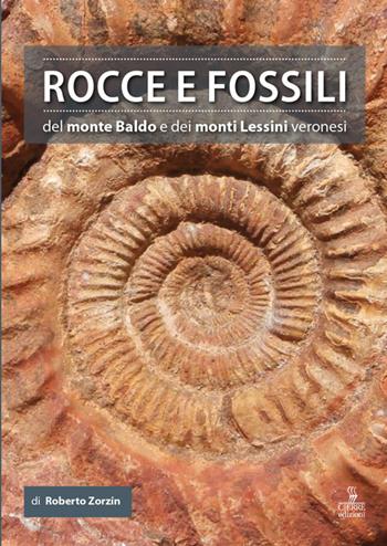 Rocce e fossili del monte Baldo e dei monti Lessini veronesi - Roberto Zorzin - Libro Cierre Edizioni 2016 | Libraccio.it