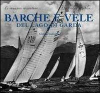 Barche e vele del lago di Garda. Ediz. illustrata - Giorgio Vedovelli - Libro Cierre edizioni 2009, Varie | Libraccio.it