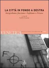 Venetica. Annuario di storia delle Venezie in età contemporanea (2009). Vol. 1: La città in fondo a destra. Integralismo, fascismo e leghismo a Verona.