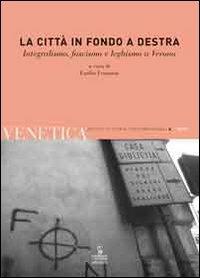 Venetica. Annuario di storia delle Venezie in età contemporanea (2009). Vol. 1: La città in fondo a destra. Integralismo, fascismo e leghismo a Verona  - Libro Cierre edizioni 2009, Venetica. Rivista di storia contemporanea | Libraccio.it