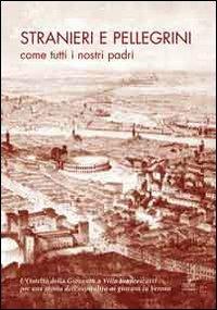 Stranieri e pellegrini come tutti i nostri padri. L'ostello della gioventù a Villa Francescatti. Per una storia dell'ospitalità a Verona  - Libro Cierre edizioni 2010 | Libraccio.it