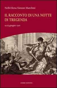 Il racconto di una notte di tregenda - Nelly E. Vanzan Marchini - Libro Cierre Edizioni 2011 | Libraccio.it