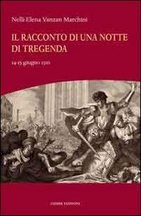 Il racconto di una notte di tregenda - Nelly E. Vanzan Marchini - Libro Cierre edizioni 2011 | Libraccio.it