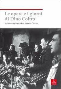 Le opere e i giorni di Dino Coltro  - Libro Cierre edizioni 2011, Nord est. Nuova serie | Libraccio.it