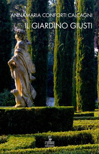 Il giardino Giusti - Annamaria Conforti Calcagni - Libro Cierre edizioni 2016, Quaderni delle Regaste | Libraccio.it