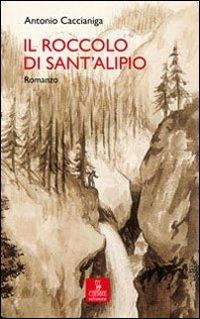 Il Roccolo di Sant'Alipio - Antonio Caccianiga - Libro Cierre Edizioni 2011, Percorsi della memoria | Libraccio.it