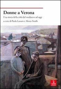 Donne a Verona. Una storia della città dal medioevo ad oggi  - Libro Cierre edizioni 2012, Nord est. Nuova serie | Libraccio.it