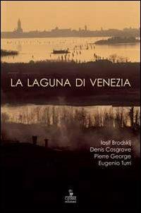 La laguna di Venezia  - Libro Cierre edizioni 2012, Quaderni delle Regaste | Libraccio.it