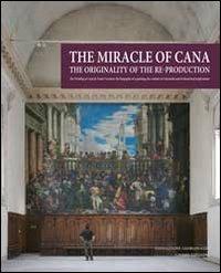 The miracle of Cana. The originality of the reproduction. The Wedding at Cana by Paolo Veronese: the biography of a painting, the creation of a facsimile...  - Libro Cierre Edizioni 2011 | Libraccio.it