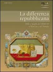 La differenza repubblicana. Volti e luoghi del 1848-49 a Venezia e nel Veneto