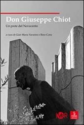 Don Giuseppe Chiot. Un prete del Novecento
