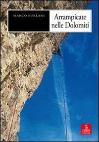 Arrampicate nelle Dolomiti - Marco Furlani - Libro Cierre edizioni 2012 | Libraccio.it