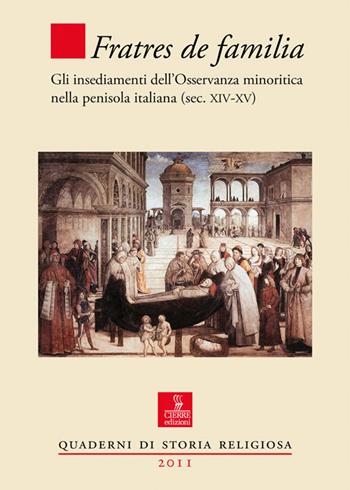Fratres de familia. Gli insediamenti dell'osservanza minoritica nella penisola italiana  - Libro Cierre edizioni 2012, Quaderni di storia religiosa | Libraccio.it