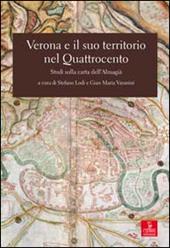 Verona e il suo territorio nel Quattrocento. Studi sulla carta dell'Almagià. Con 2 Carta geografica ripiegata