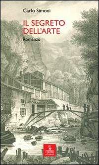 Il segreto dell'arte - Carlo Simoni - Libro Cierre Edizioni 2012, Percorsi della memoria | Libraccio.it