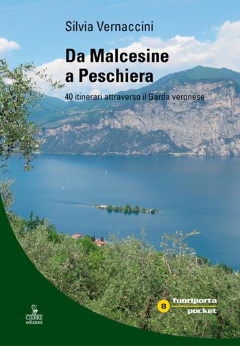 Da Malcesine a Peschiera. 40 itinerari attraverso il Garda veronese - Silvia Vernaccini - Libro Cierre edizioni 2016, Fuoriporta poket | Libraccio.it