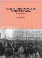 Venetica. Annuario di storia delle Venezie in età contemporanea (2012). Vol. 1: Soggettività popolare e Unità d'Italia