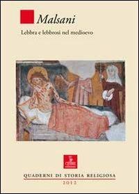 Malsani. Lebbra e lebbrosi nel medioevo  - Libro Cierre edizioni 2013, Quaderni di storia religiosa | Libraccio.it