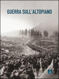 Guerra sull'altopiano  - Libro Cierre Edizioni 2014 | Libraccio.it