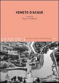 Venetica. Annuario di storia delle Venezie in età contemporanea (2013). Vol. 2: Veneto d'acque  - Libro Cierre edizioni 2013, Venetica. Rivista di storia contemporanea | Libraccio.it
