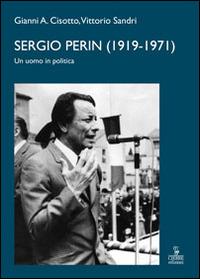 Sergio Perin (1919-1971) - Gianni A. Cisotto, Vittorio Sandri - Libro Cierre edizioni 2014 | Libraccio.it