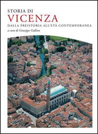 Storia di Vicenza. Dalla preistoria all'età contemporanea  - Libro Cierre edizioni 2014, Urbana | Libraccio.it