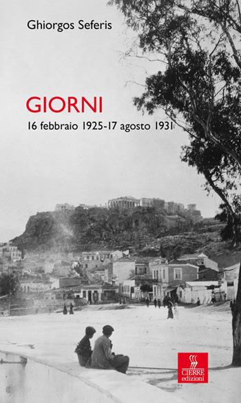 Giorni. 16 febbraio 1925-17 agosto 1931 - Giorgio Seferis - Libro Cierre Edizioni 2015, Percorsi della memoria | Libraccio.it