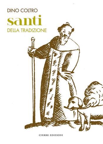 Santi della tradizione - Dino Coltro - Libro Cierre Edizioni 2016 | Libraccio.it