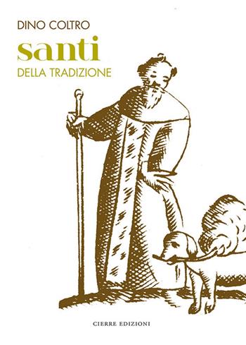 Santi della tradizione - Dino Coltro - Libro Cierre edizioni 2016 | Libraccio.it