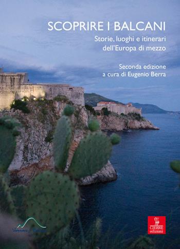 Scoprire i Balcani. Storie, luoghi e itinerari dell'Europa di mezzo  - Libro Cierre Edizioni 2016, Altre guide | Libraccio.it